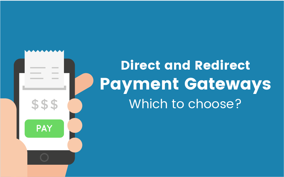 What Type Of Payment Gateway Should You Choose: Direct Or Redirect?
