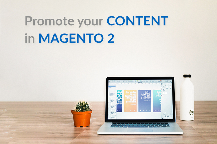 3 Useful Ways to Successfully Promote Content in Magento 2