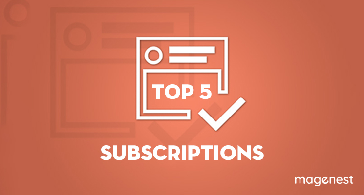 Magento subscription extension: Top 5 must-have items for your store