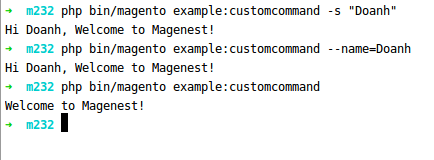 Add custom command line in Magento 2: php bin/magento example:customcommand -s ”Doanh”  or php bin/magento example:customcommand --name=”Doanh”