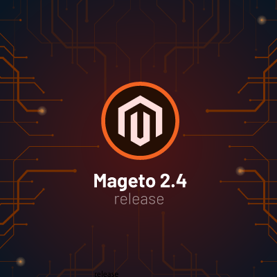 Magento 2.4 Release: What's New In This Version?