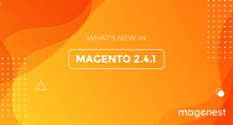 Magento 2.4.1 Released: Everything You Need to Know