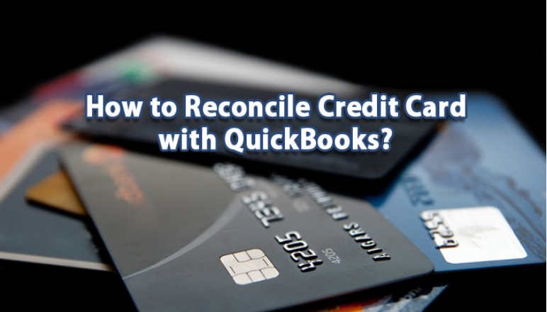 How To Reconcile Credit Cards In Quickbooks In 5 Quick Steps 5201